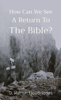 Cover image for How Can We See A Return To The Bible?