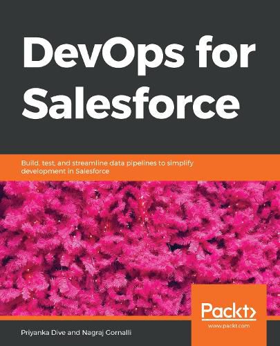 Cover image for DevOps for Salesforce: Build, test, and streamline data pipelines to simplify development in Salesforce