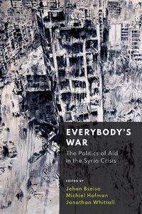 Cover image for Everybody's War: The Politics of Aid in the Syria Crisis