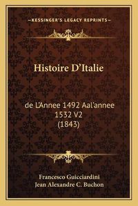 Cover image for Histoire D'Italie: de L'Annee 1492 Aal'annee 1532 V2 (1843)