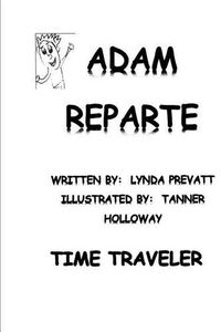 Cover image for Adam Reparte - Time Traveler: How I Changed History