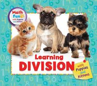 Cover image for Learning Division with Puppies and Kittens