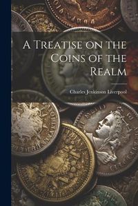 Cover image for A Treatise on the Coins of the Realm