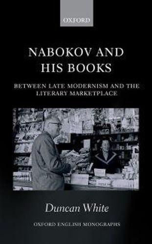 Cover image for Nabokov and his Books: Between Late Modernism and the Literary Marketplace