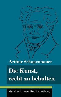 Cover image for Die Kunst, recht zu behalten: (Band 97, Klassiker in neuer Rechtschreibung)