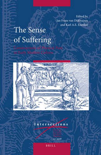 Cover image for The Sense of Suffering: Constructions of Physical Pain in Early Modern Culture