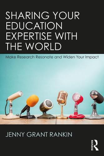 Cover image for Sharing Your Education Expertise with the World: Make Research Resonate and Widen Your Impact