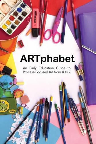 Cover image for ARTphabet: An Early Education Guide to Process-Focused Art from A to Z