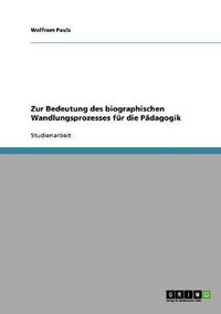 Cover image for Zur Bedeutung des biographischen Wandlungsprozesses fur die Padagogik