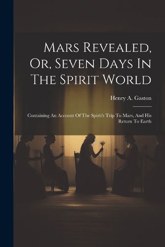 Cover image for Mars Revealed, Or, Seven Days In The Spirit World