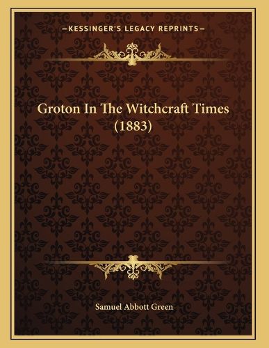 Cover image for Groton in the Witchcraft Times (1883)
