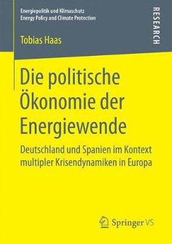 Cover image for Die Politische OEkonomie Der Energiewende: Deutschland Und Spanien Im Kontext Multipler Krisendynamiken in Europa