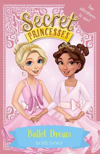 Cover image for Secret Princesses: Ballet Dream: Two Magical Adventures in One! Special