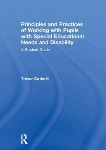 Cover image for Principles and Practices of Working with Pupils with Special Educational Needs and Disability: A Student Guide