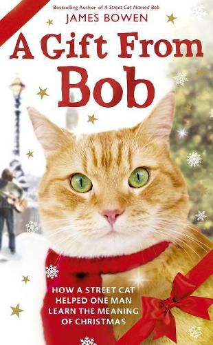 A Gift from Bob: How a Street Cat Helped One Man Learn the Meaning of Christmas