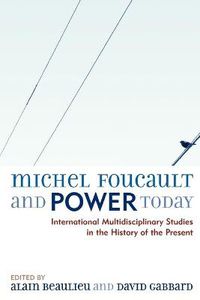 Cover image for Michel Foucault and Power Today: International Multidisciplinary Studies in the History of the Present