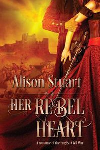 Cover image for Her Rebel Heart: A romance of the English Civil War