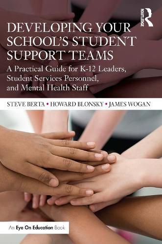 Cover image for Developing Your School's Student Support Teams: A Practical Guide for K-12 Leaders, Student Services Personnel, and Mental Health Staff