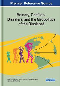 Cover image for Memory, Conflicts, Disasters, and the Geopolitics of the Displaced