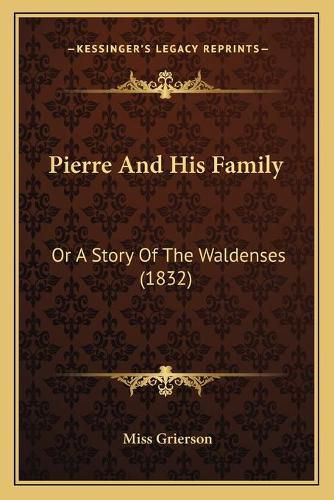 Cover image for Pierre and His Family: Or a Story of the Waldenses (1832)