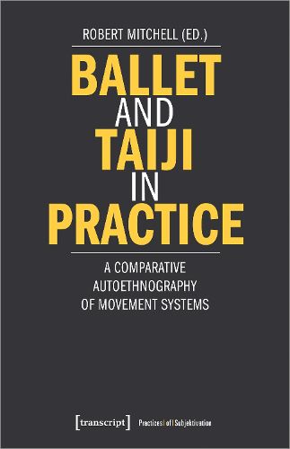 Cover image for Ballet and Taiji in Practice - A Comparative Autoethnography of Movement Systems