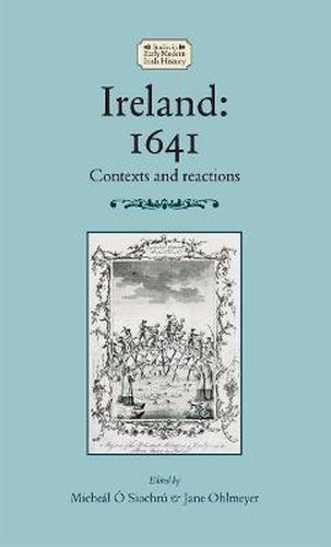 Ireland: 1641: Contexts and Reactions