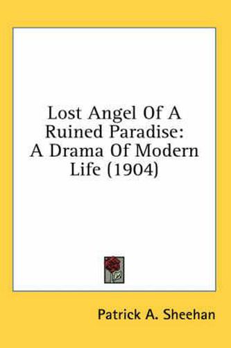 Cover image for Lost Angel of a Ruined Paradise: A Drama of Modern Life (1904)