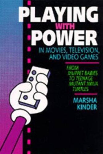 Cover image for Playing with Power in Movies, Television, and Video Games: From Muppet Babies to Teenage Mutant Ninja Turtles