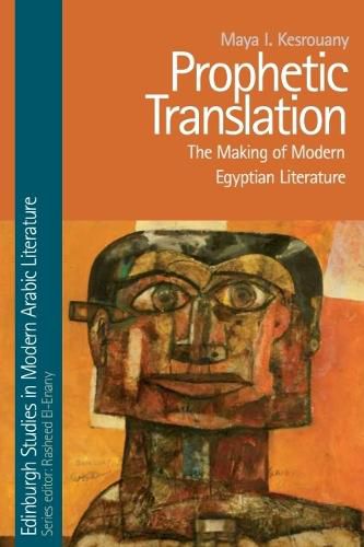 Cover image for Prophetic Translation: The Making of Modern Egyptian Literature