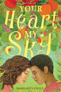 Cover image for Your Heart, My Sky: Love in a Time of Hunger
