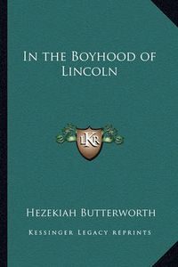 Cover image for In the Boyhood of Lincoln