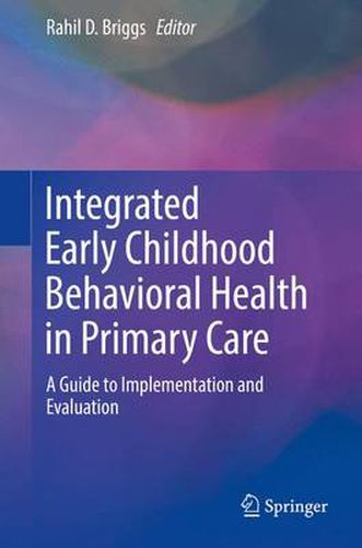 Cover image for Integrated Early Childhood Behavioral Health in Primary Care: A Guide to Implementation and Evaluation