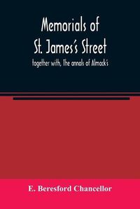 Cover image for Memorials of St. James's street; together with, The annals of Almack's