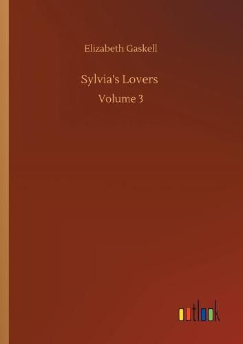 Cover image for Sylvia's Lovers: Volume 3