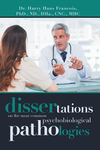 Cover image for Dissertations on the Most Common Psychobiological Pathologies