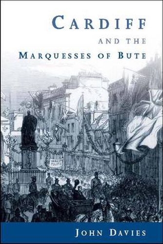 Cover image for Cardiff and the Marquesses of Bute