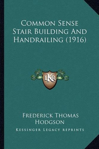 Common Sense Stair Building and Handrailing (1916)