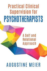 Cover image for Practical Clinical Supervision for Psychotherapists: A Self and Relational Approach