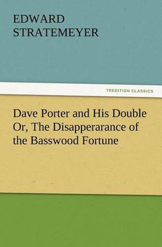 Cover image for Dave Porter and His Double Or, The Disapperarance of the Basswood Fortune