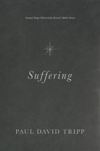 Suffering: Gospel Hope When Life Doesn't Make Sense