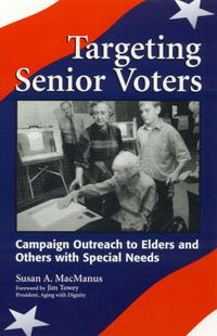 Cover image for Targeting Senior Voters: Campaign Outreach to Elders and Others with Special Needs