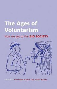 Cover image for The Ages of Voluntarism: How we got to the Big Society