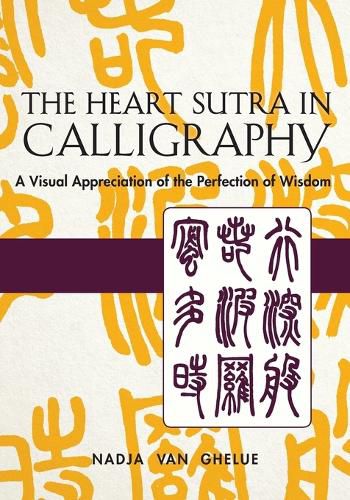 Cover image for Heart Sutra in Calligraphy: A Visual Appreciation of The Perfection of Wisdom