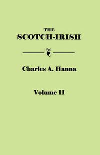 Cover image for The Scotch-Irish, or The Scot in North Britain, North Ireland, and North America. In Two Volumes. Volume II