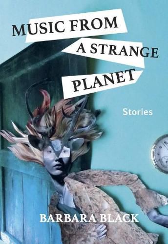 Cover image for Music from a Strange Planet: Stories