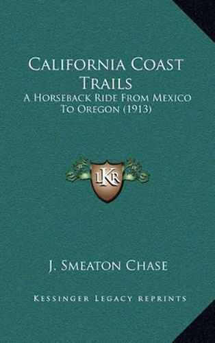 California Coast Trails: A Horseback Ride from Mexico to Oregon (1913)