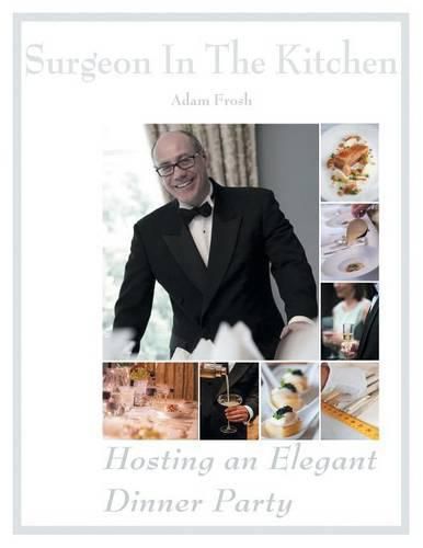 Cover image for Hosting an Elegant Dinner Party: The Surgeon in the Kitchen