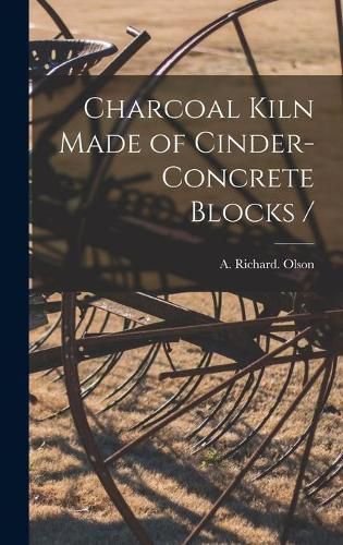 Cover image for Charcoal Kiln Made of Cinder-concrete Blocks /