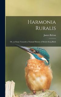 Cover image for Harmonia Ruralis; Or, an Essay Towards a Natural History of British Song Birds