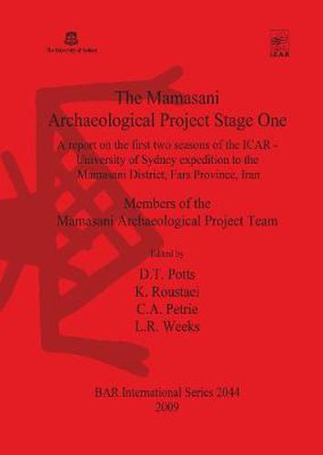 Cover image for The Mamasani Archaeological Project Stage One: A report on the first two seasons of the  ICAR - University of Sydney expedition to the Mamasani District, Fars Province, Iran